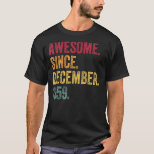 Awesome Since December 1959 63rd Birthday 63 Year T-Shirt