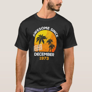 Awesome Since December 1973 Retro Men & Women Birt T-Shirt