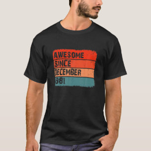 Awesome Since December 1981 40Th Birthday Forty Ye T-Shirt