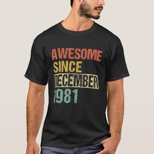 Awesome Since December 1981 40Th Birthday T-Shirt (Front)