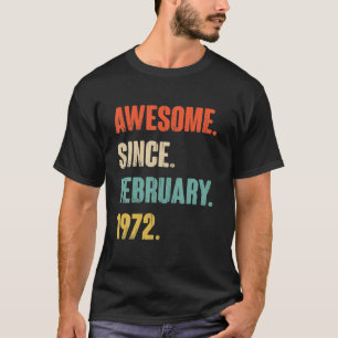 Awesome Since February 1972 50 Year Old Gift - 50T T-Shirt