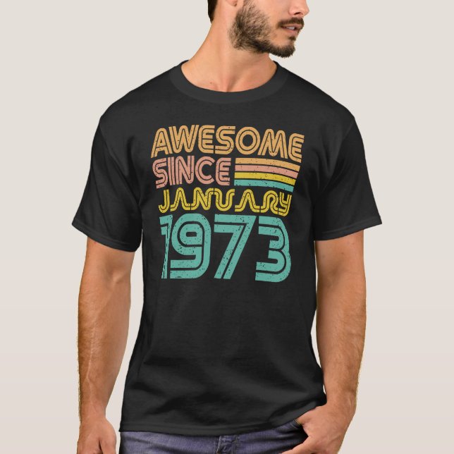 Awesome since January 1973, Birth day  T-Shirt (Front)