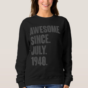 Awesome Since July 1940 82 Year Old 82nd Birthda Sweatshirt