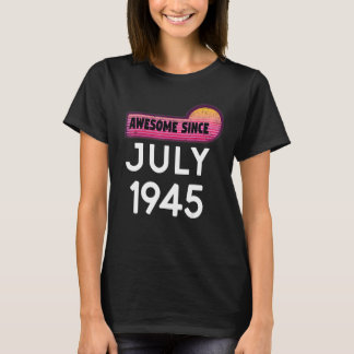Awesome Since July 1945 Birthday 1945 July Vintage T-Shirt