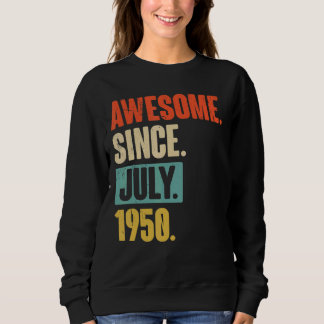 Awesome Since July 1950 72 Year Old 72nd Birthday Sweatshirt
