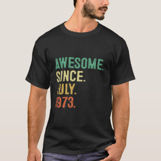Awesome Since July 1973 50Th Birthday Gifts 50 Yea T-Shirt