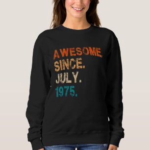 Awesome Since July 1975 Vintage 47th Birthday 1 Sweatshirt