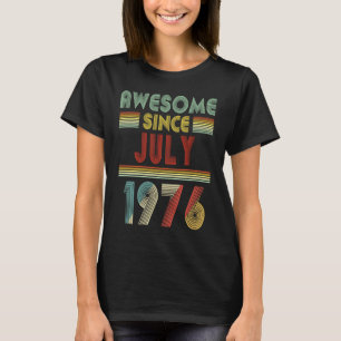 Awesome Since JULY 1976 Birthday 44 Years Old 44t T-Shirt
