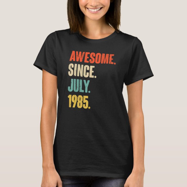 Awesome Since July 1985  37 Year Old  37th Birthda T-Shirt (Front)