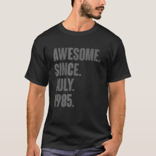 Awesome Since July 1985  37 Year Old  37th Birthda T-Shirt