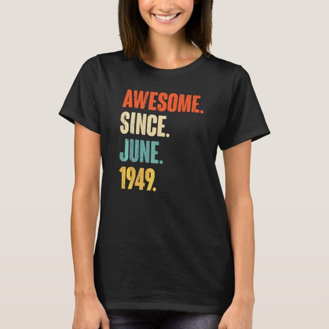 Awesome Since June 1949  73 Year Old  73rd Birthda T-Shirt (Front)