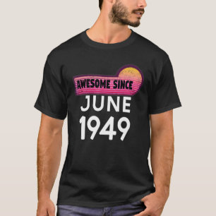 Awesome Since June 1949 Birthday 1949 June Vintage T-Shirt