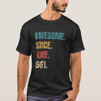 Awesome Since June 1961  61 Year Bday  61st Birthd T-Shirt