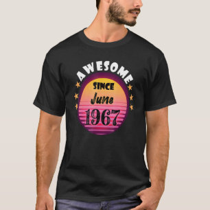 Awesome Since June 1967 Birthday 1967 June Vintage T-Shirt
