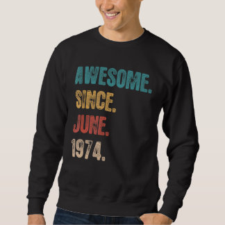 Awesome Since June 1974 48 Year Bday 48th Birthd Sweatshirt