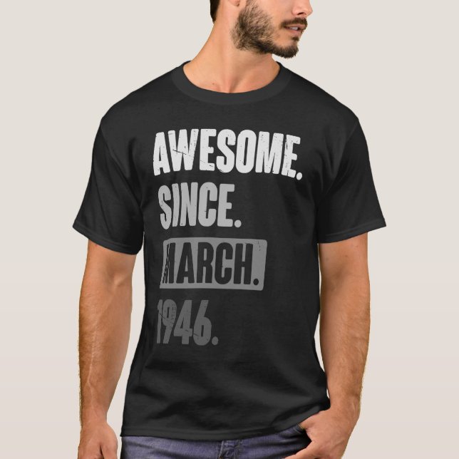 Awesome Since March 1946   Birthday 77th Decoratio T-Shirt (Front)