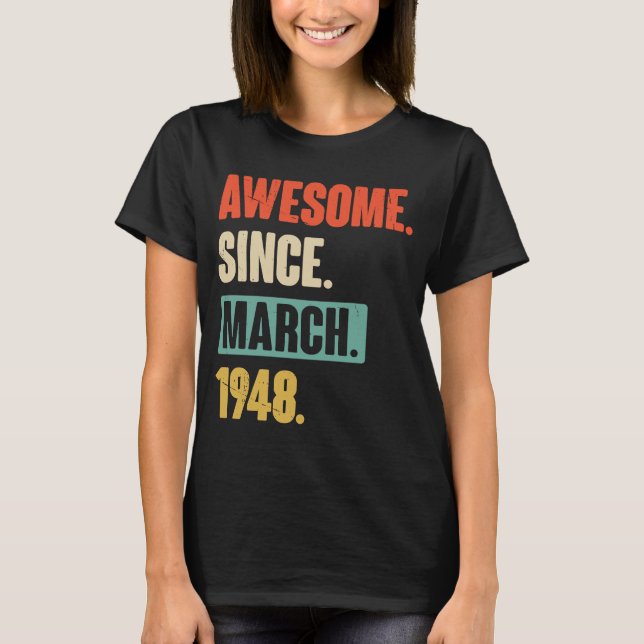 Awesome Since March 1948  Birthday 75th Decoration T-Shirt (Front)