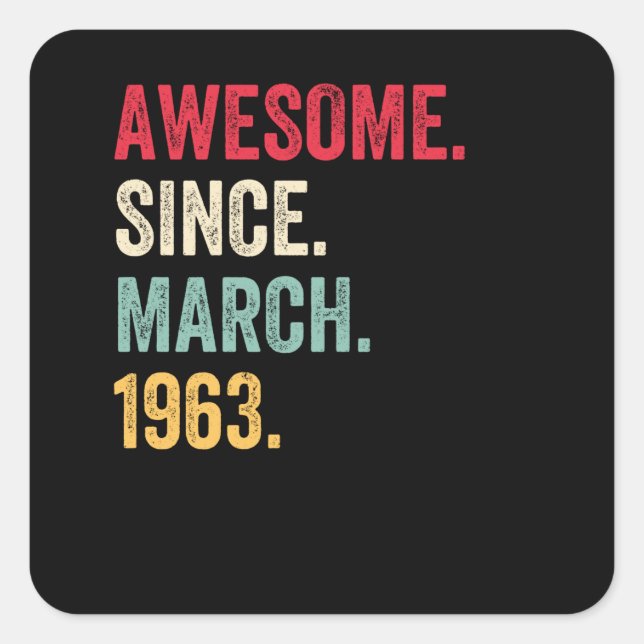 Awesome Since March 1963 Birthday Square Sticker (Front)