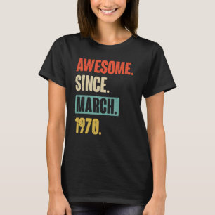 Awesome Since March 1970 Birthday 53rd Decoration T-Shirt
