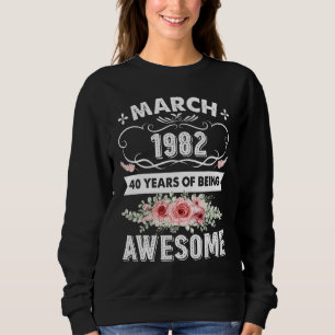 Awesome Since March 1982 40th Birthday 40 Years O Sweatshirt