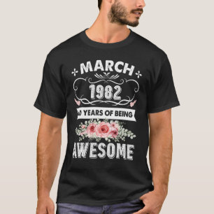 Awesome Since March 1982 40th Birthday  40 Years O T-Shirt