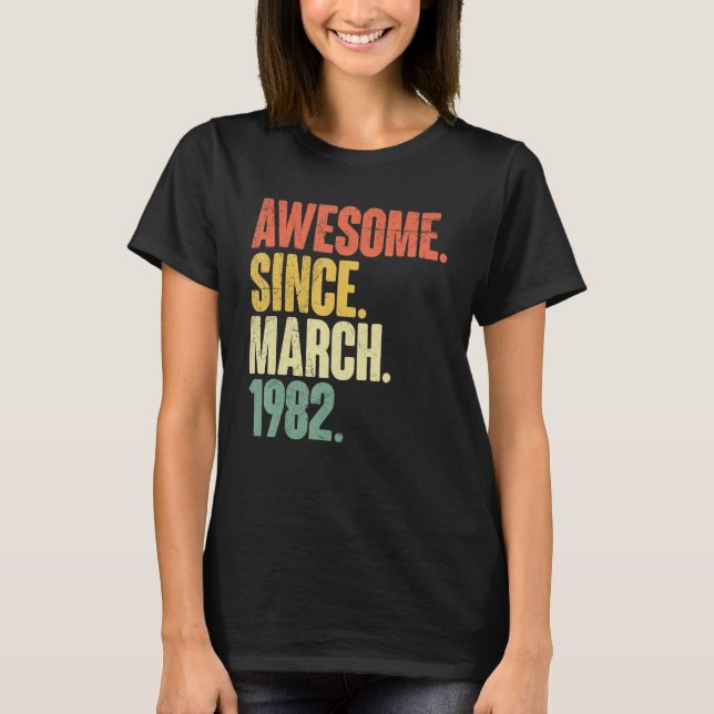 Awesome Since March 1982 40th Birthday 40 Years Ol T-Shirt (Front)