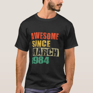 Awesome Since March 1984 40 Years Old 40th Birthda T-Shirt