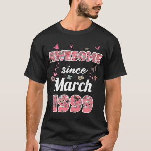 Awesome since March 1999 flowers 1999 March Birthd T-Shirt