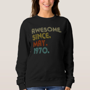 Awesome Since May 1970 52nd Birthday 52 Years Old Sweatshirt