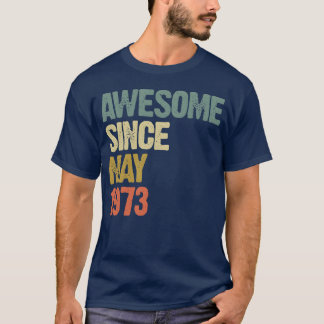 Awesome Since May 1973 Retro Vintage Gift funny T-Shirt