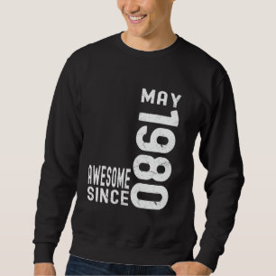 Awesome Since May 1980, Born In 1980 May Birthday Sweatshirt