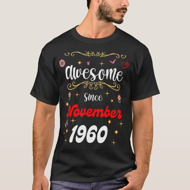 Awesome Since November 1960 birthday Flowers & But T-Shirt (Front)