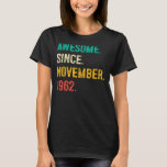 Awesome Since November 1962 60th Birthday  60 Year T-Shirt<br><div class="desc">Awesome Since November 1962 60th Birthday  60 Years Old 7</div>