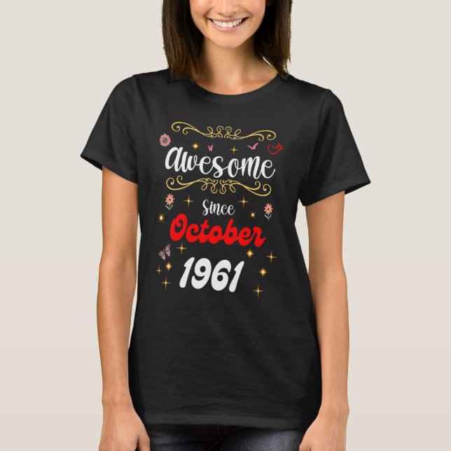 Awesome Since October 1961 birthday Flowers & Butt T-Shirt (Front)