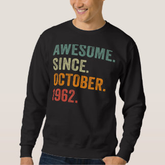 Awesome Since October 1962 60th Birthday 60 Years Sweatshirt