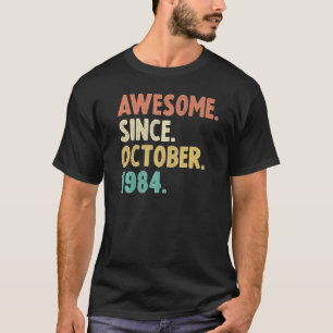 Awesome Since October 1984 38th Birthday 38year O T-Shirt
