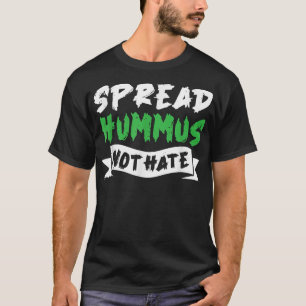 Awesome Spread Hummus Not Hate Eat Vegan Food Desi T-Shirt