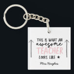 Awesome teacher modern typography pink gift keychain<br><div class="desc">This is what a awesome teacher looks like. Awesome teacher modern typography gift. With hand lettered modern fun script,  and space for their name and the name of your child. The perfect end of year,  Christmas or holiday gift for your favourite teacher.</div>