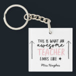 Awesome teacher modern typography pink gift keychain<br><div class="desc">This is what a awesome teacher looks like. Awesome teacher modern typography gift. With hand lettered modern fun script,  and space for their name and the name of your child. The perfect end of year,  Christmas or holiday gift for your favourite teacher.</div>