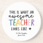 Awesome teacher modern typography rainbow gift coaster<br><div class="desc">This is what a awesome teacher looks like. Awesome teacher modern typography gift. With hand lettered modern fun script,   and space for their name and the name of your child. The perfect end of year,  Christmas or holiday gift for your favourite teacher.</div>