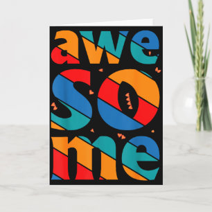 Awesome Text Saying Quote Men Women Kids Graphic A Card