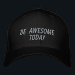 Awesome Today Inspirational Quote in Black Embroidered Hat<br><div class="desc">Simple inspirational quote in black - be awesome today.</div>