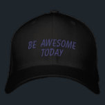 Awesome Today Inspirational Quote in Black Embroidered Hat<br><div class="desc">Simple inspirational quote in black - be awesome today.</div>