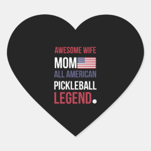Awesome Wife, Mom, All American Pickleball Legend! Heart Sticker