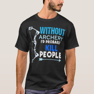 Awesome Without Archery Gift Print Mens Womens Bow T-Shirt
