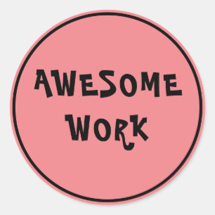 Awesome Work Teacher Encouragement Classic Round S Classic Round Sticker