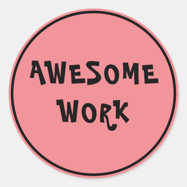 Awesome Work Teacher Encouragement Classic Round S Sticker (Front)