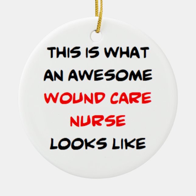 awesome wound care nurse ceramic ornament (Front)