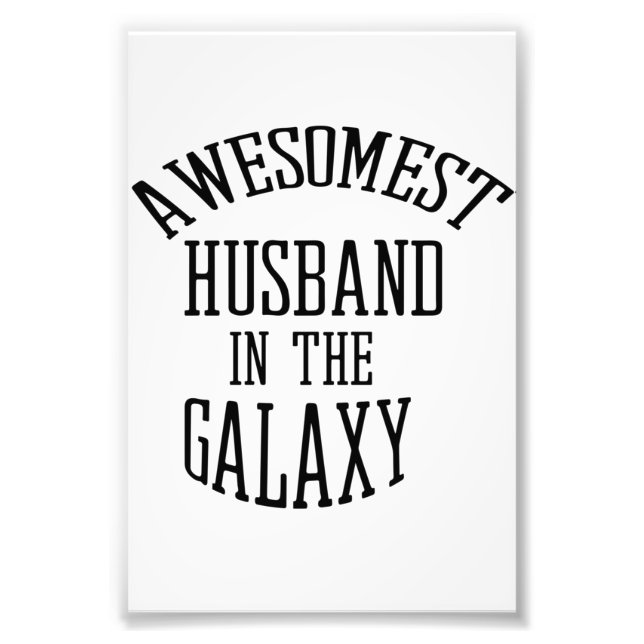 Awesomest Husband In The Galaxy Photo Print (Front)