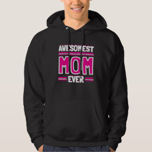 AWESOMEST MOM  Women  Cool Mothers Day Hoodie